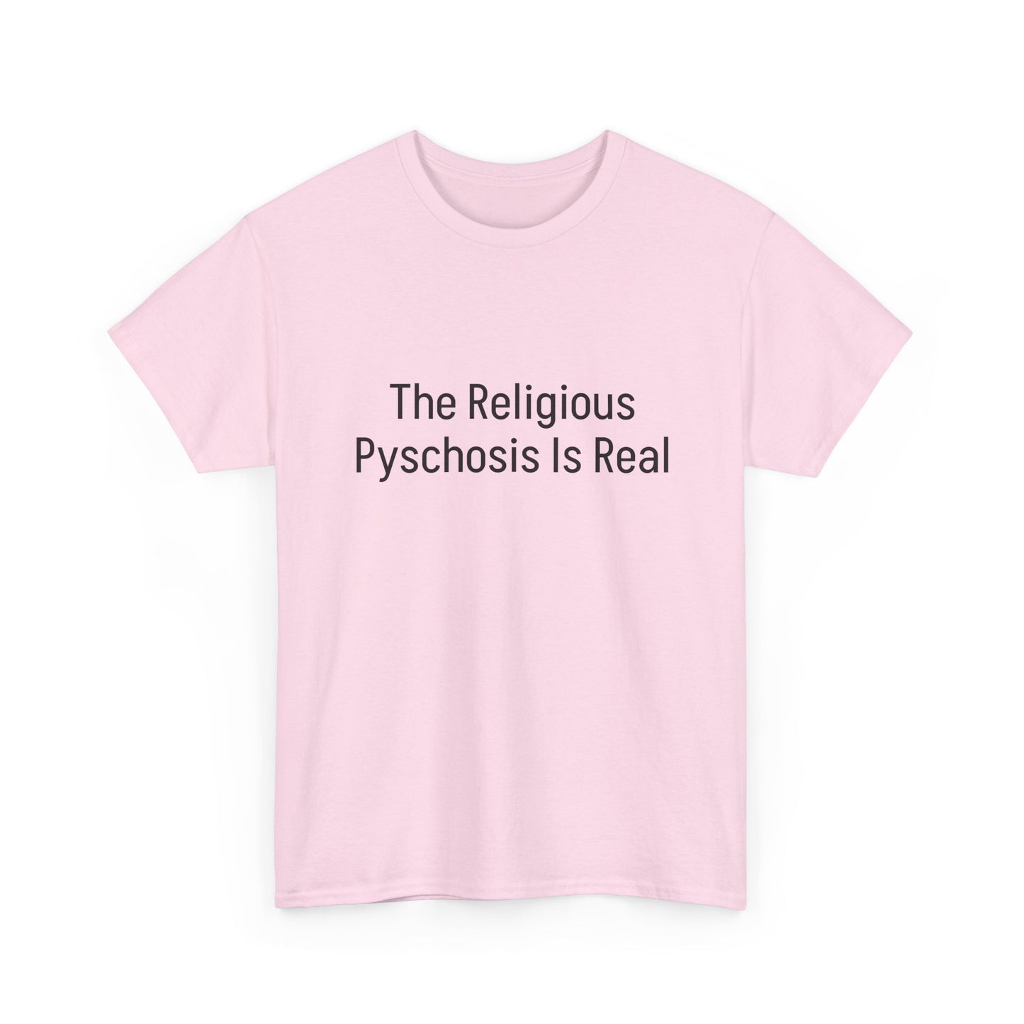 The Religious Psychosis Is Real Tee Shirt