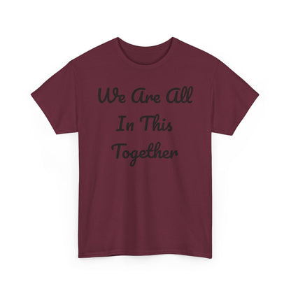 We Are All In This Together Tee Shirt