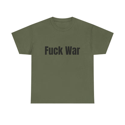 100% Cotton "fuck war" tee shirt