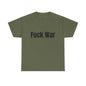 100% Cotton "fuck war" tee shirt