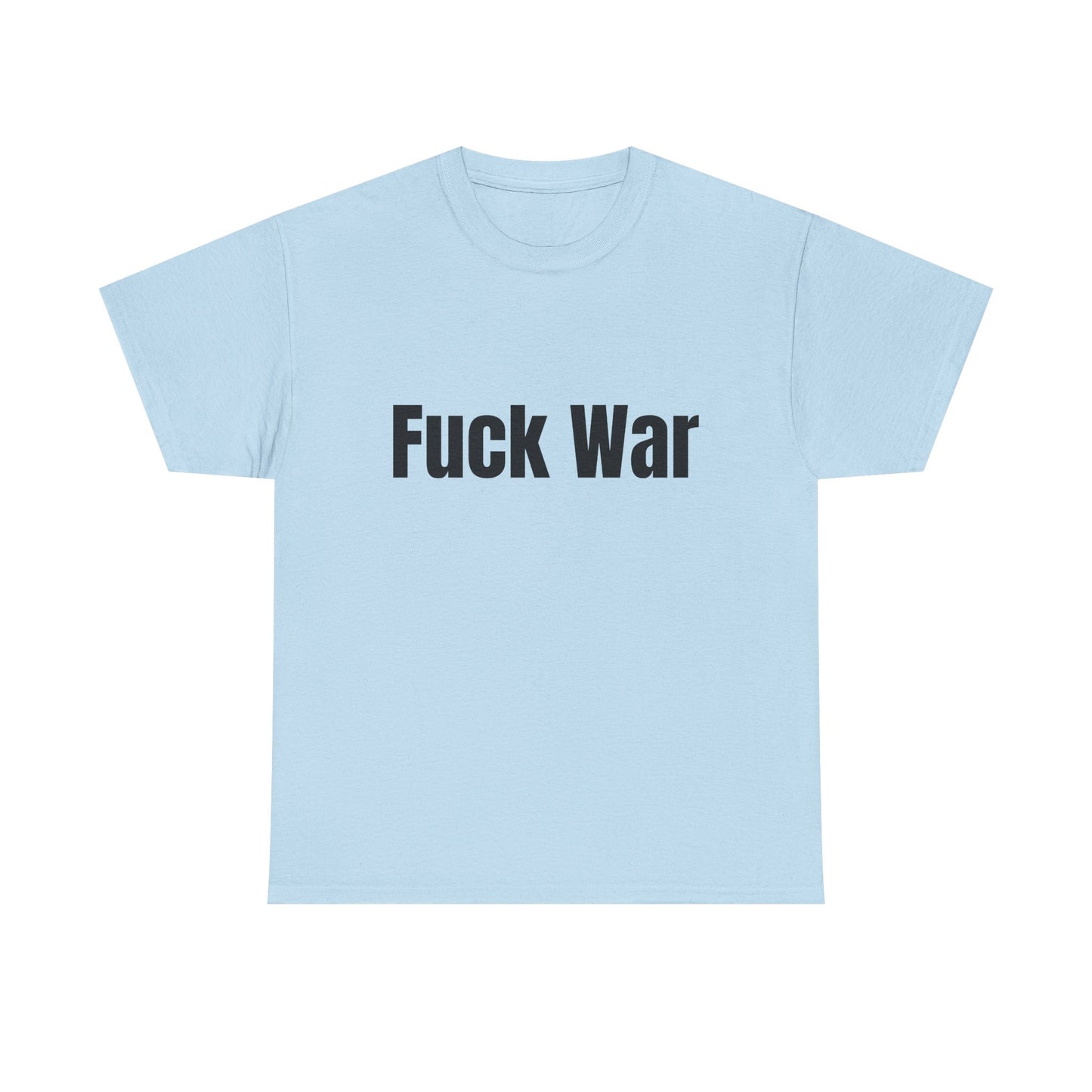 100% Cotton "fuck war" tee shirt