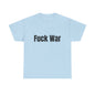 100% Cotton "fuck war" tee shirt