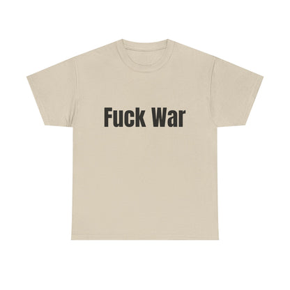 100% Cotton "fuck war" tee shirt