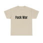100% Cotton "fuck war" tee shirt