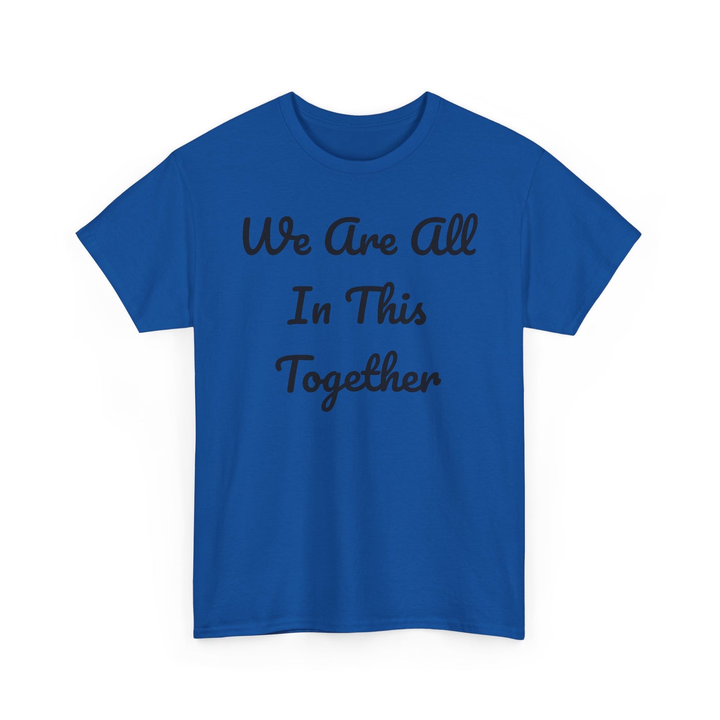 We Are All In This Together Tee Shirt