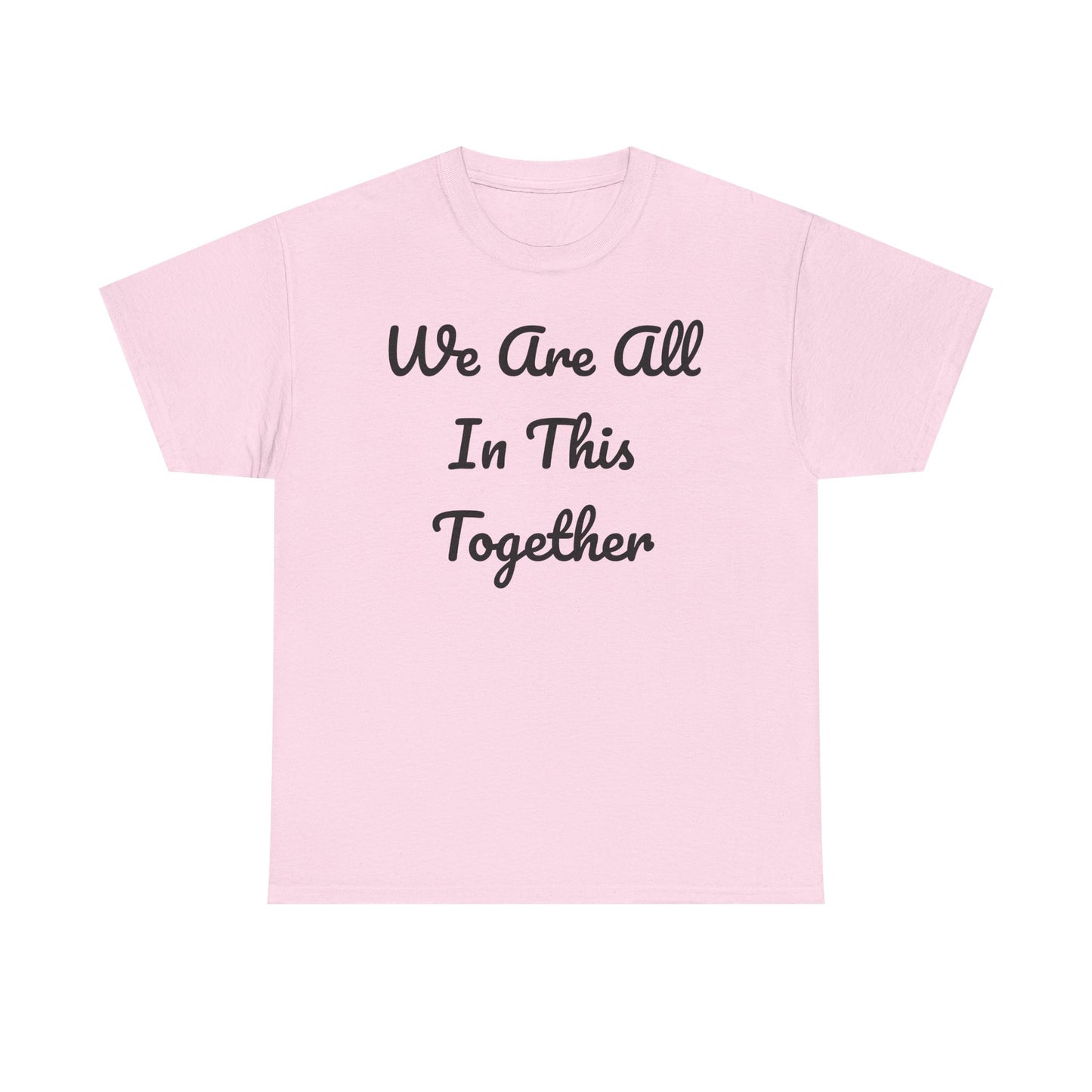 We Are All In This Together Tee Shirt