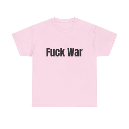 100% Cotton "fuck war" tee shirt
