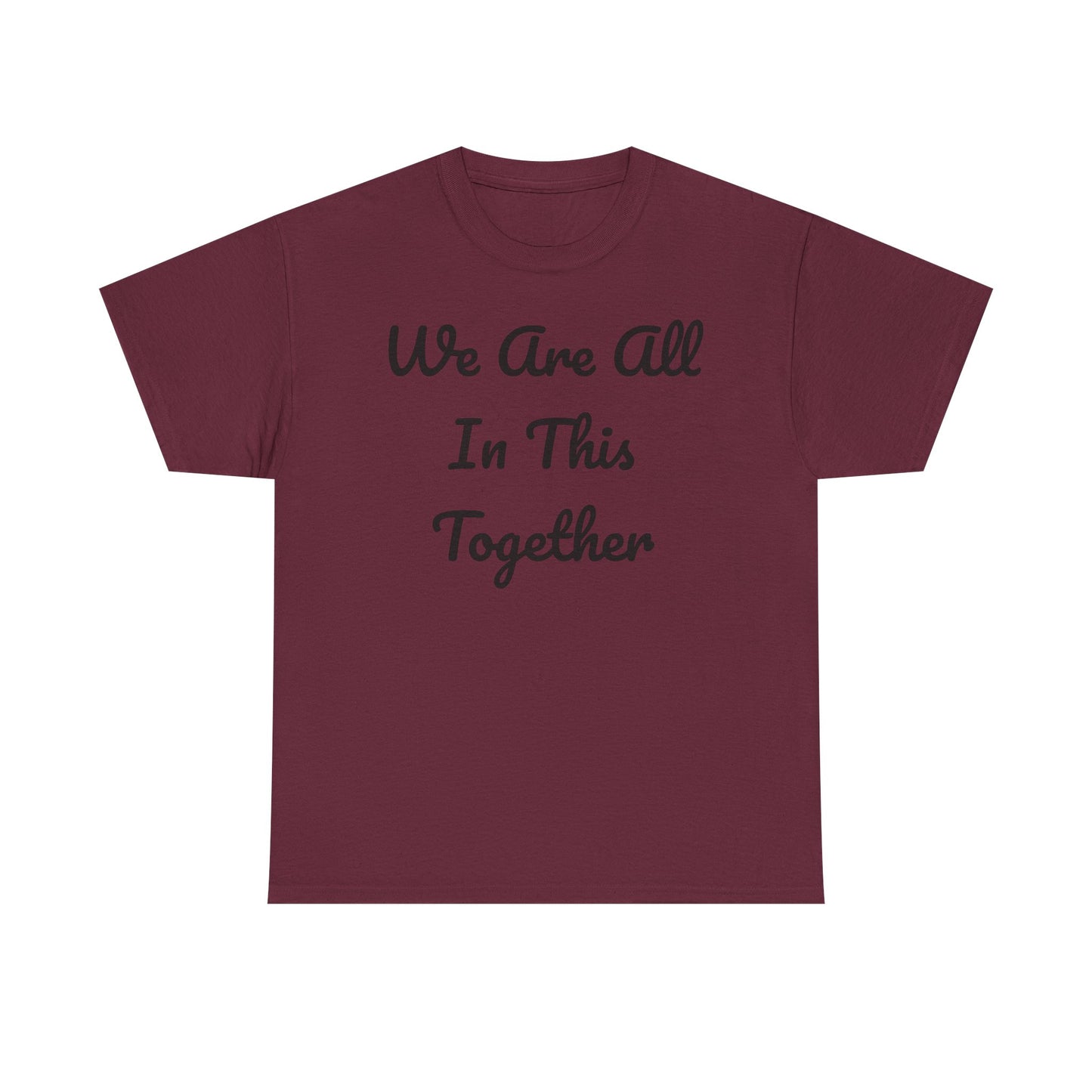 We Are All In This Together Tee Shirt