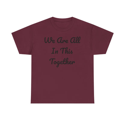 We Are All In This Together Tee Shirt