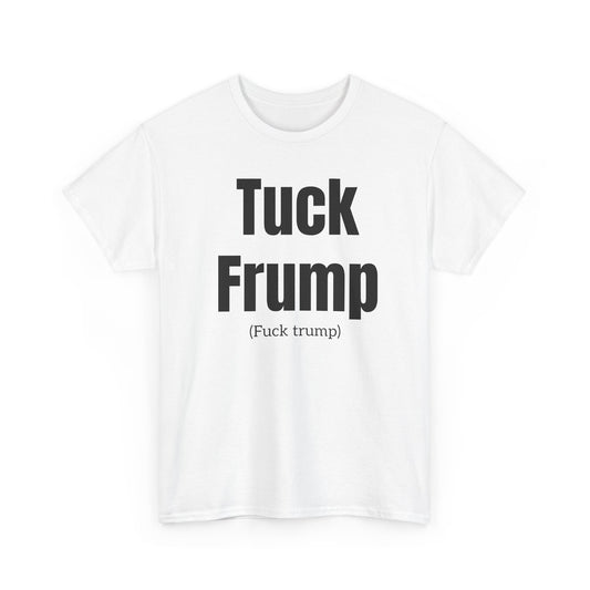 "Tuck Frump" Tee Shirt