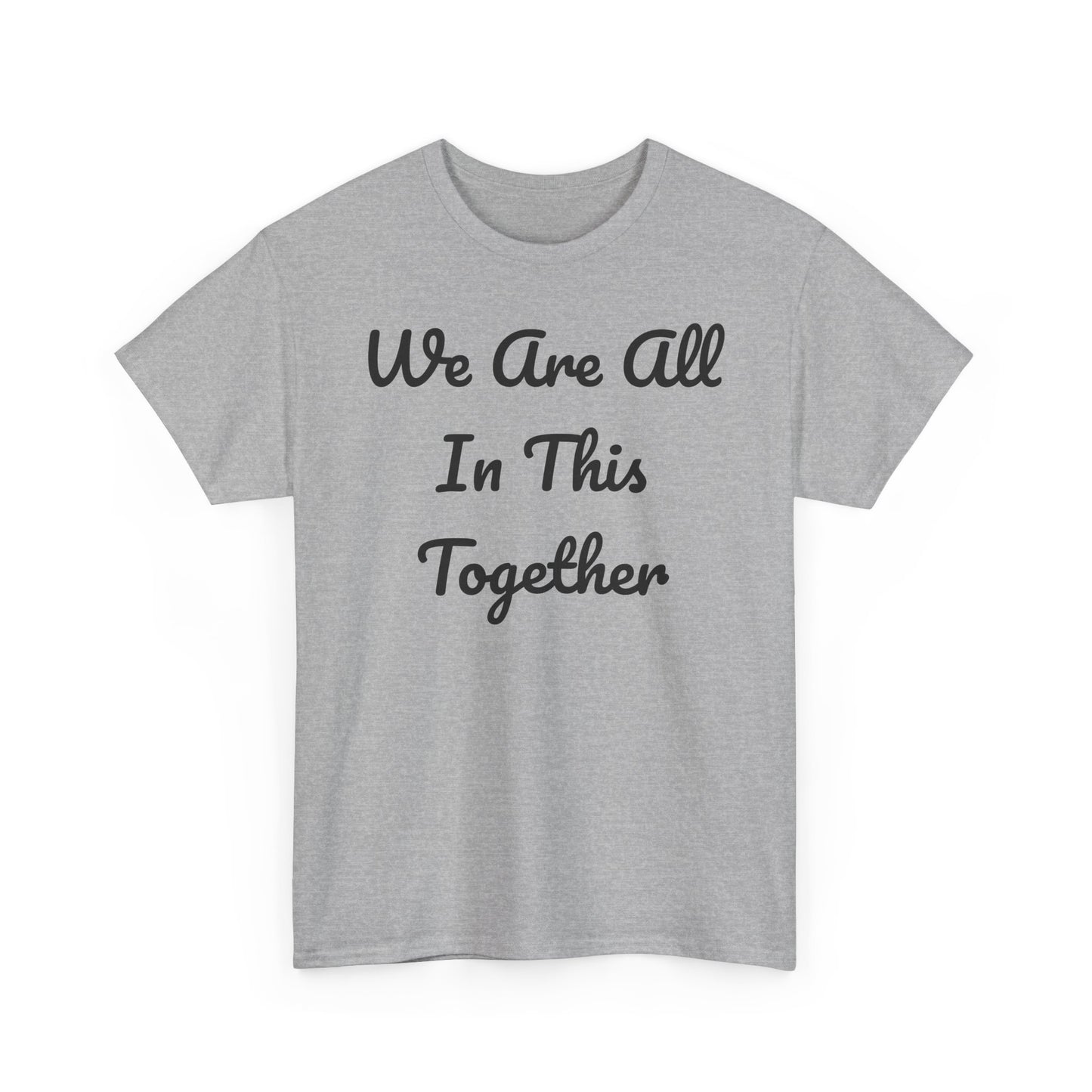 We Are All In This Together Tee Shirt