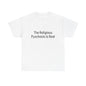 The Religious Psychosis Is Real Tee Shirt