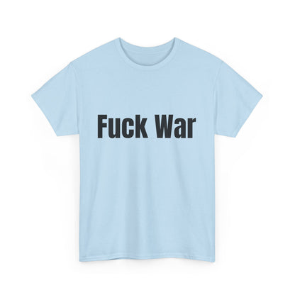 100% Cotton "fuck war" tee shirt