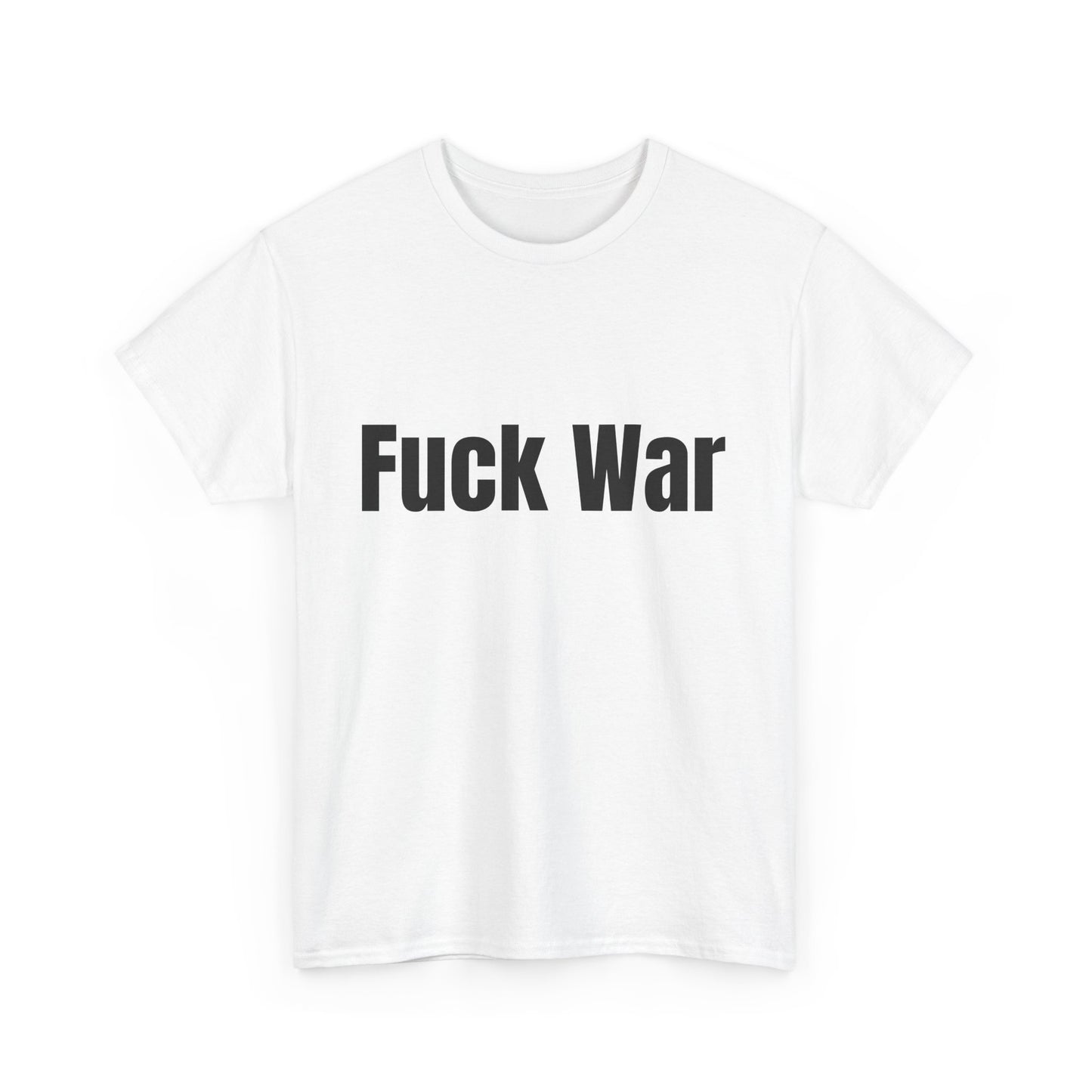 100% Cotton "fuck war" tee shirt