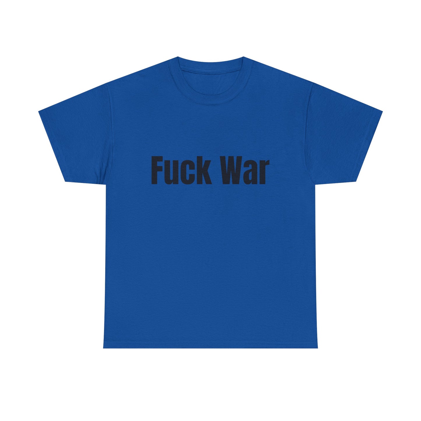 100% Cotton "fuck war" tee shirt