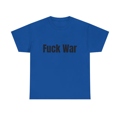 100% Cotton "fuck war" tee shirt