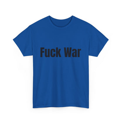 100% Cotton "fuck war" tee shirt