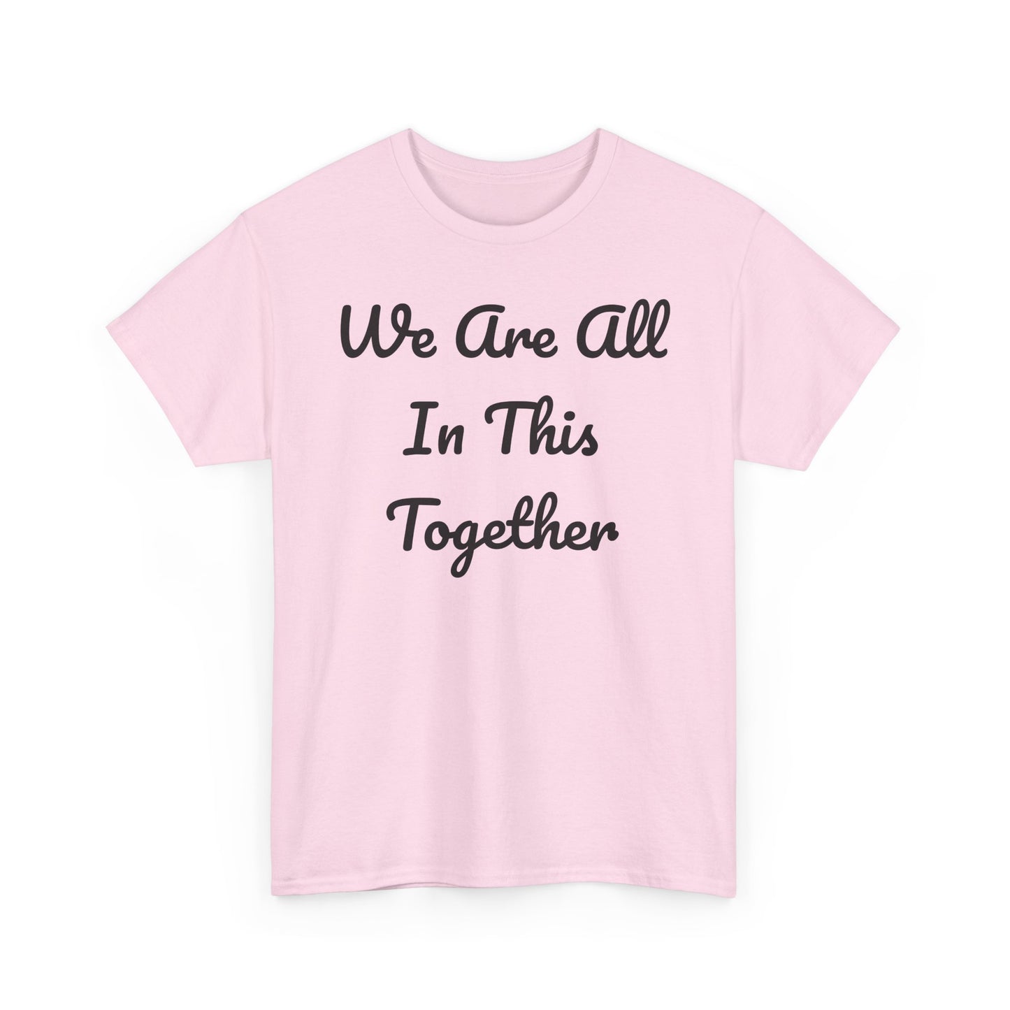We Are All In This Together Tee Shirt