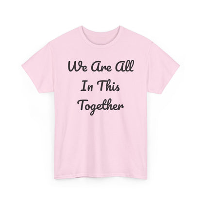We Are All In This Together Tee Shirt