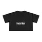 "Fuck War" Crop Top Tee