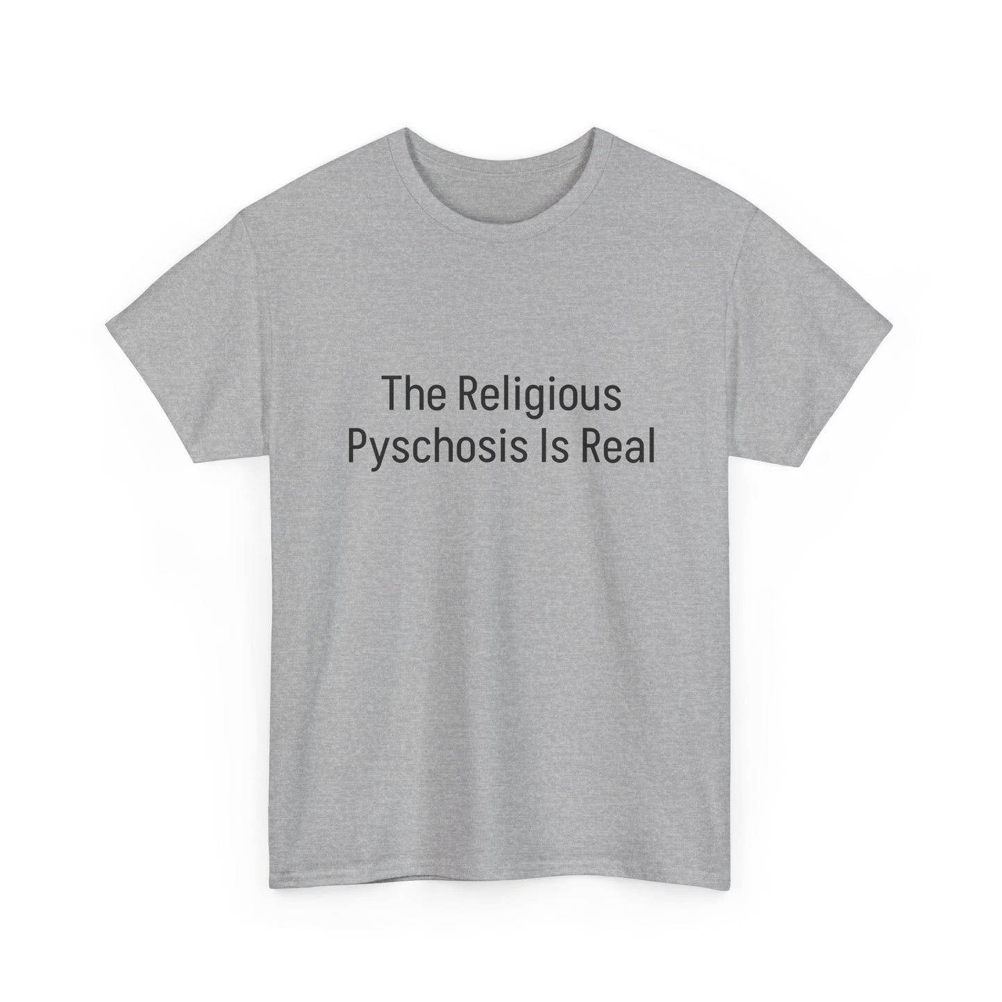 The Religious Psychosis Is Real Tee Shirt