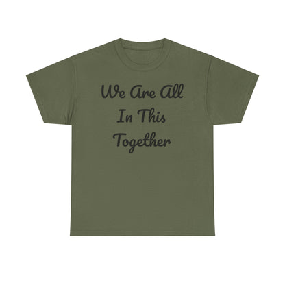We Are All In This Together Tee Shirt