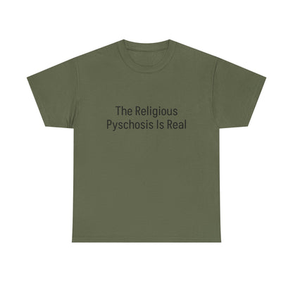 The Religious Psychosis Is Real Tee Shirt