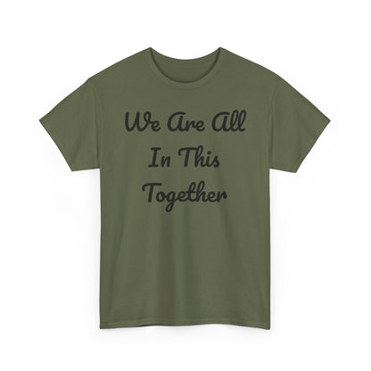 We Are All In This Together Tee Shirt