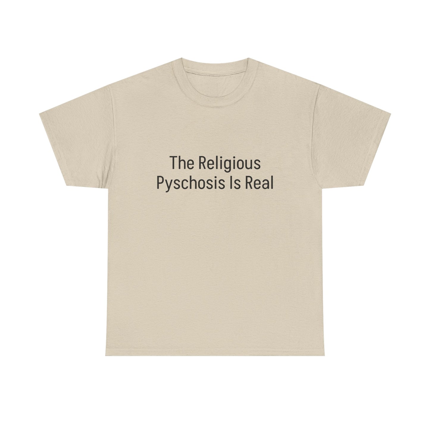 The Religious Psychosis Is Real Tee Shirt