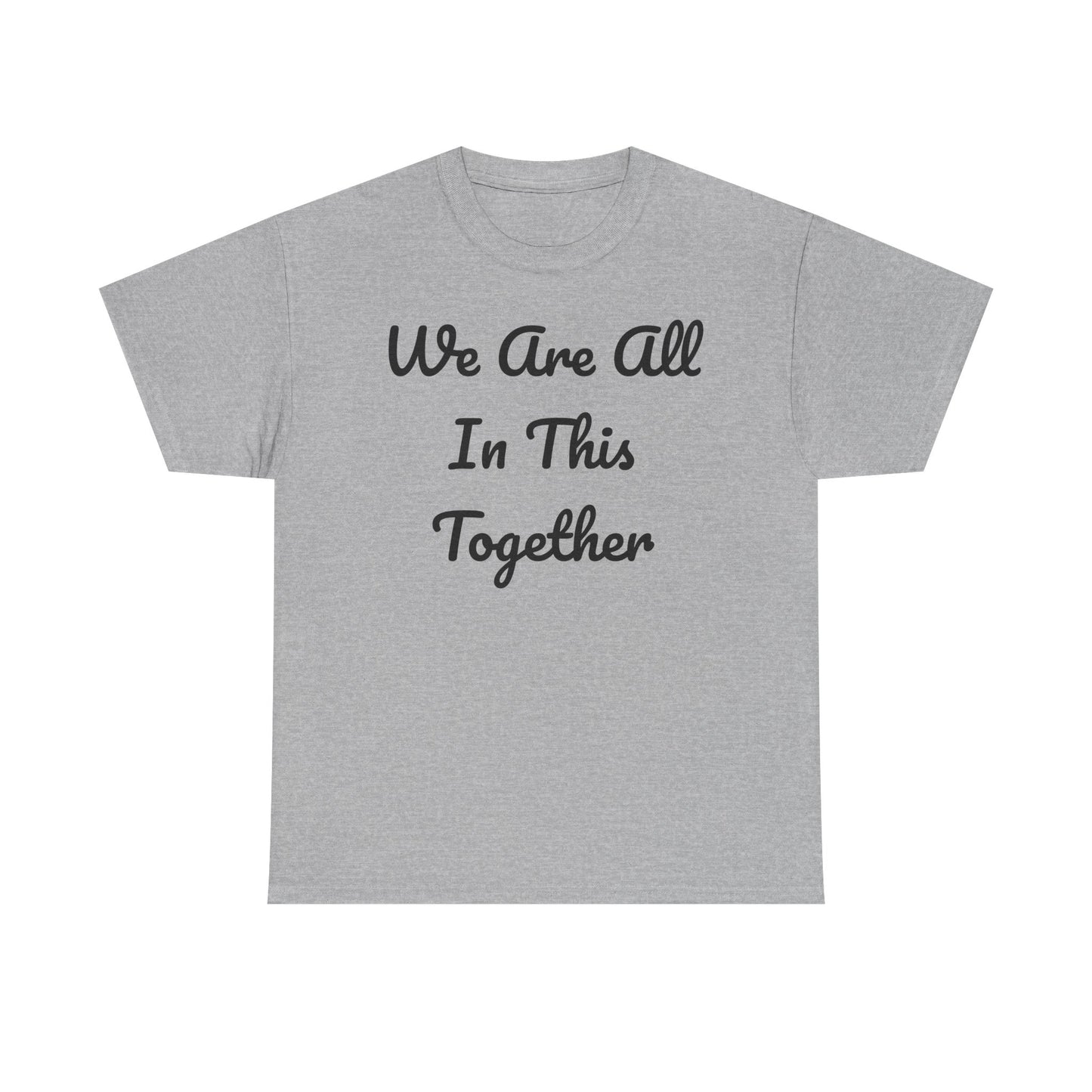 We Are All In This Together Tee Shirt
