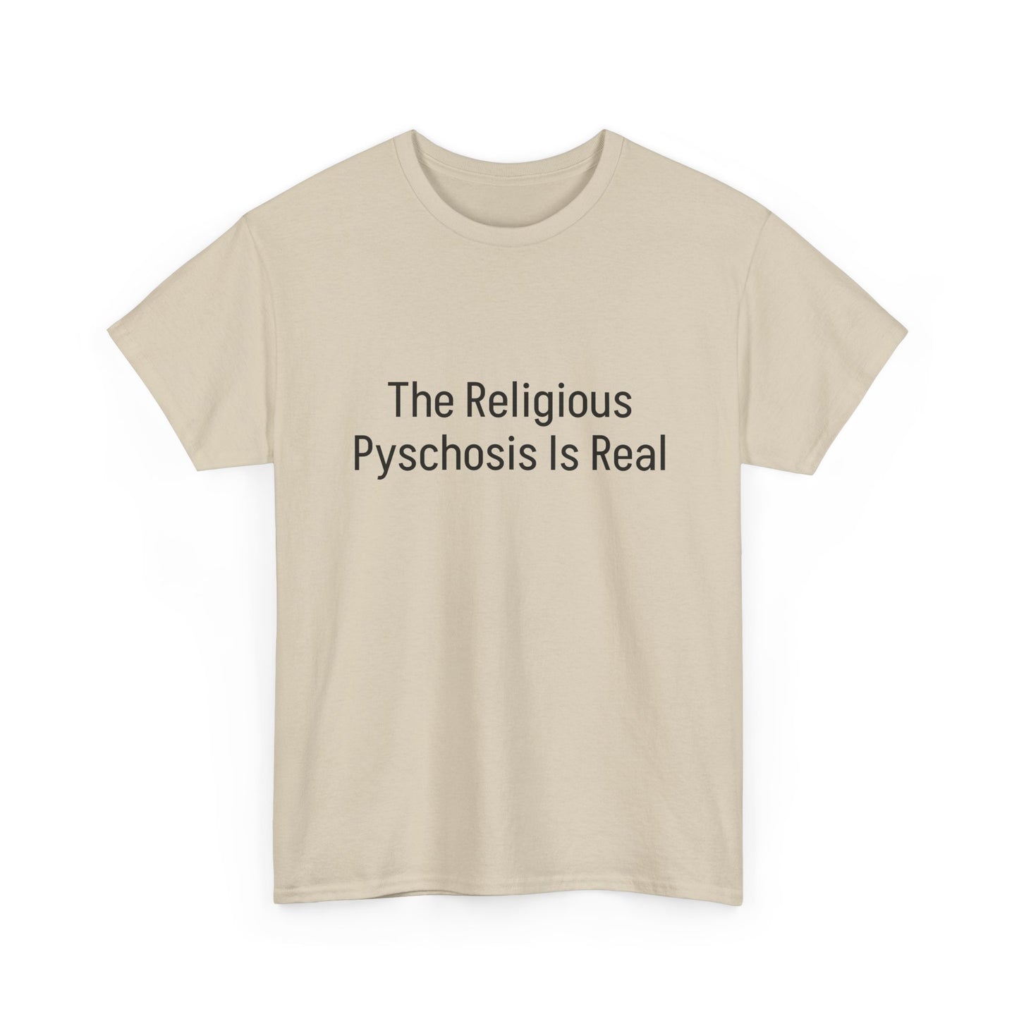 The Religious Psychosis Is Real Tee Shirt