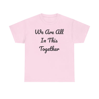 We Are All In This Together Tee Shirt