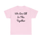 We Are All In This Together Tee Shirt