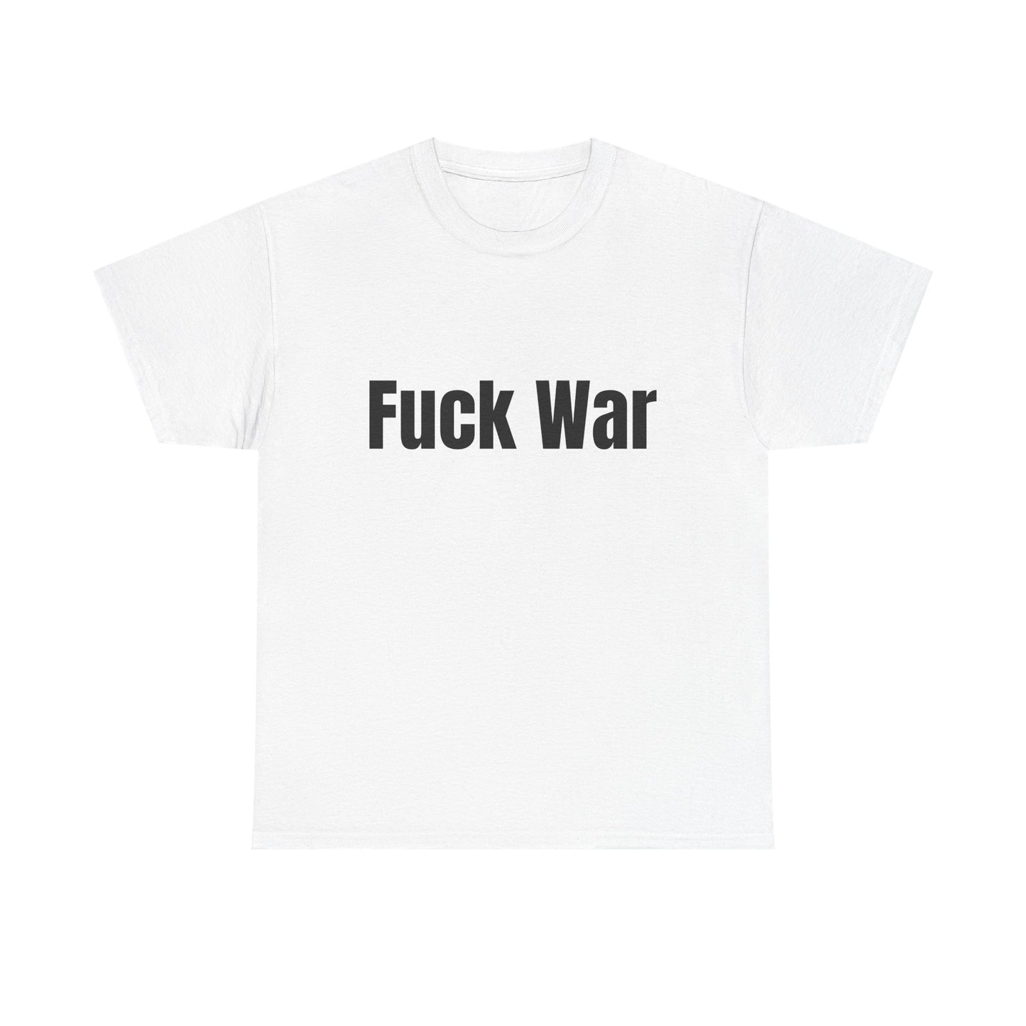 100% Cotton "fuck war" tee shirt