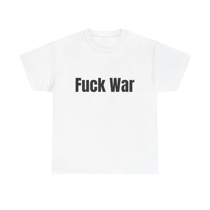 100% Cotton "fuck war" tee shirt