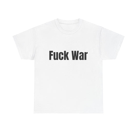 100% Cotton "fuck war" tee shirt